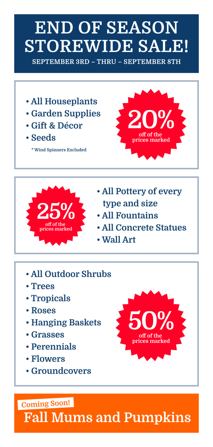 End of Season Storewide Sale! – September 3rd – thru – September 8th
